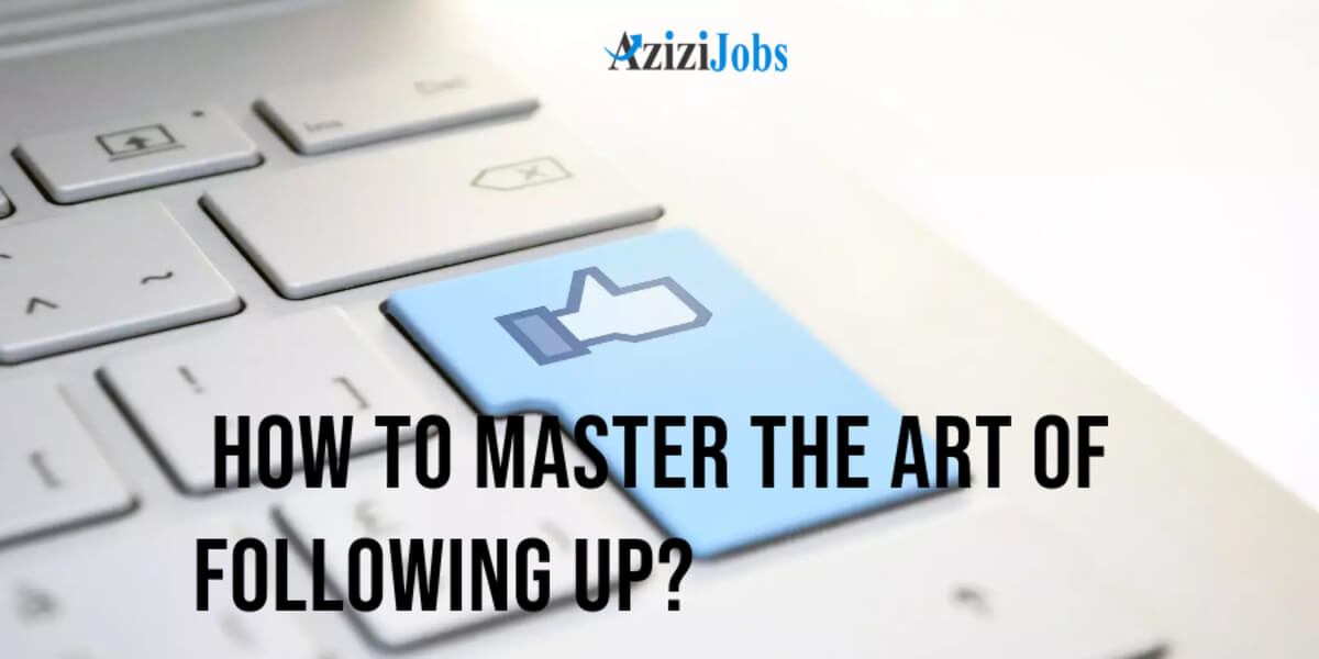 You are currently viewing How to master the art of following up?